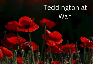 TEDDINGTON AT WAR – LEST WE FORGET